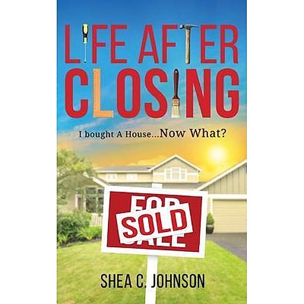 LIFE AFTER CLOSING, Shea Johnson
