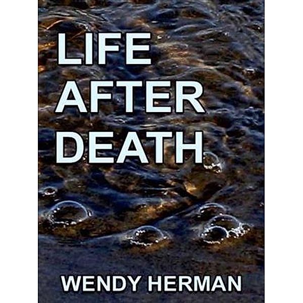 Life After Death, Wendy Herman
