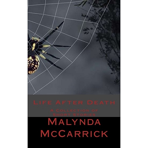 Life After Death: a Collection of Short Stories, Malynda McCarrick