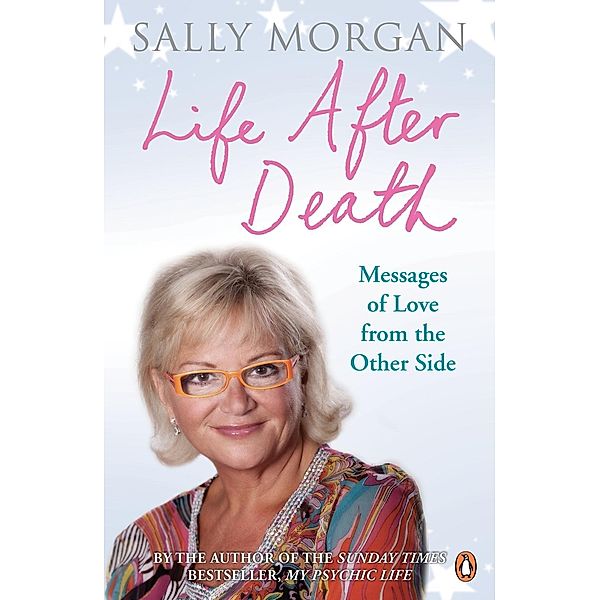 Life After Death: Messages of Love from the Other Side, Sally Morgan