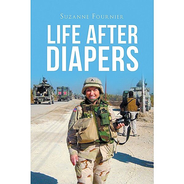 Life After Diapers / Christian Faith Publishing, Inc., Suzanne Fournier