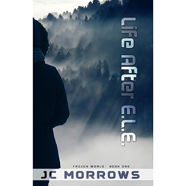Life after E.L.E. (Frozen World, #1), Jc Morrows