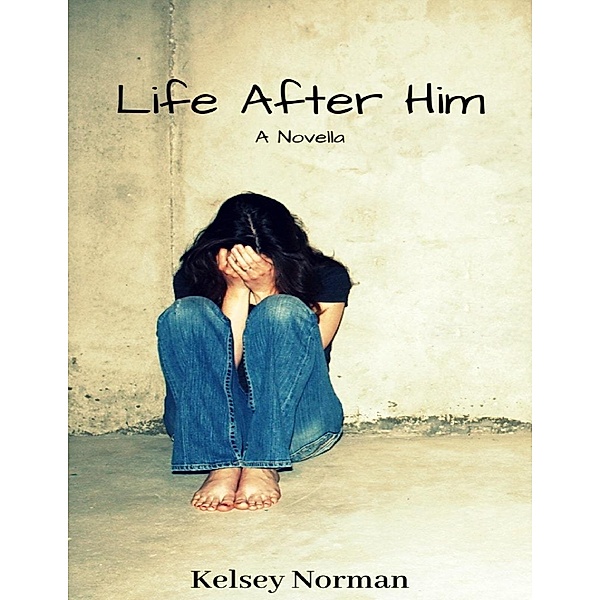 Life After Him: A Novella, Kelsey Norman