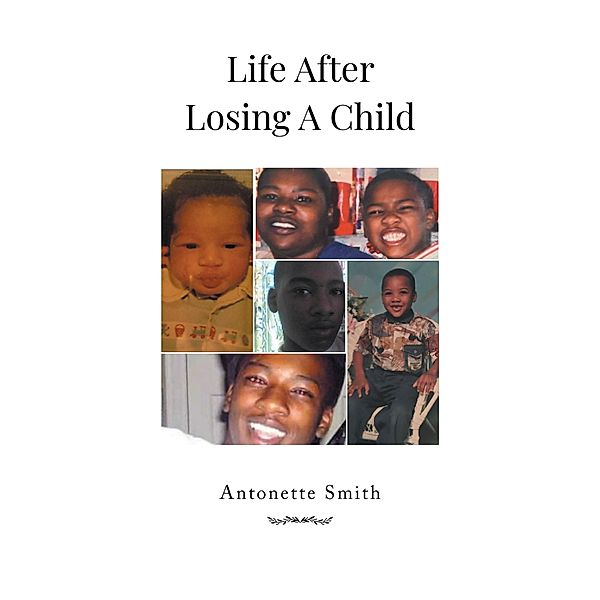 Life After Losing A Child, Antonette Smith