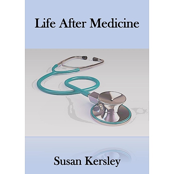 Life After Medicine (Books for Doctors) / Books for Doctors, Susan Kersley