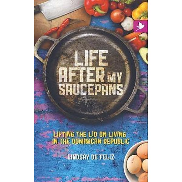 Life After My Saucepans, Lindsay De Feliz