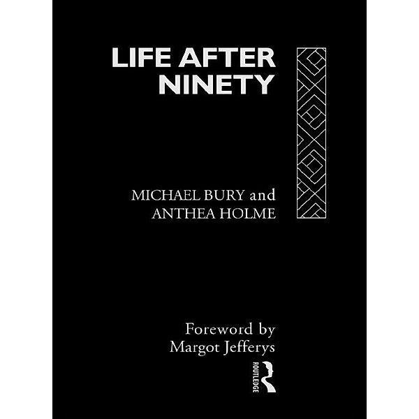 Life After Ninety, Michael Bury, Anthea Holme