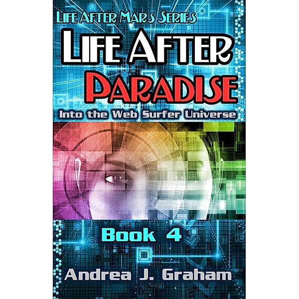 Life After Paradise: Into the Web Surfer Universe (Life After Mars Series, #4) / Life After Mars Series, Andrea J. Graham