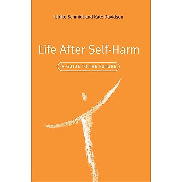 Life After Self-Harm, Ulrike Schmidt, Kate Davidson