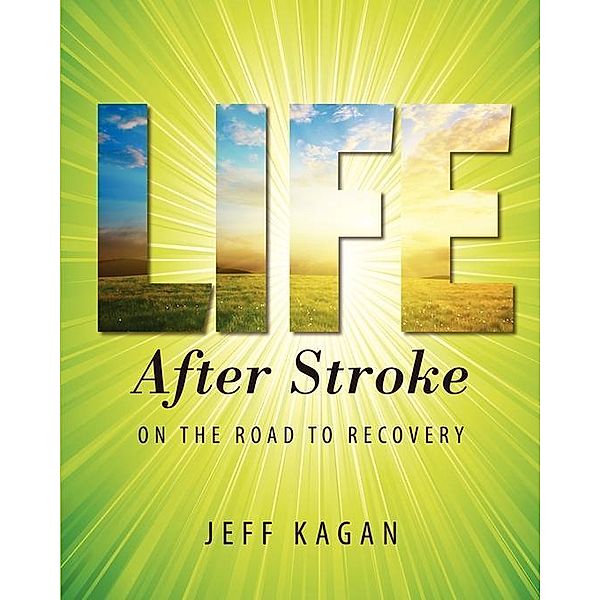 Life After Stroke / FastPencil.com, Jeff Kagan