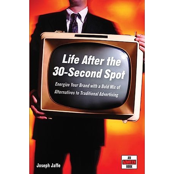 Life After the 30-Second Spot, Joseph Jaffe