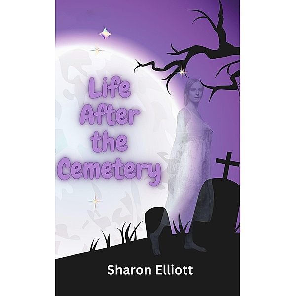 Life After The Cemetery, Sharon Elliott