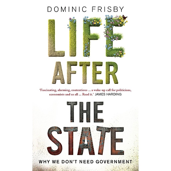 Life After the State / Unbound, Dominic Frisby