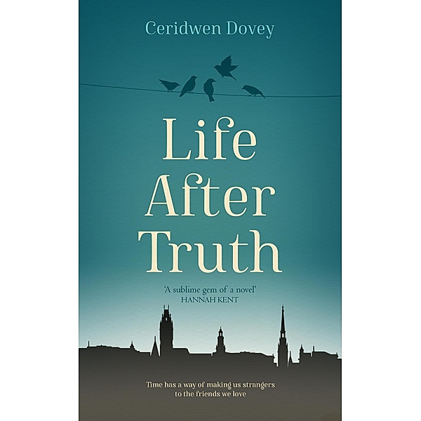 Life After Truth, Ceridwen Dovey