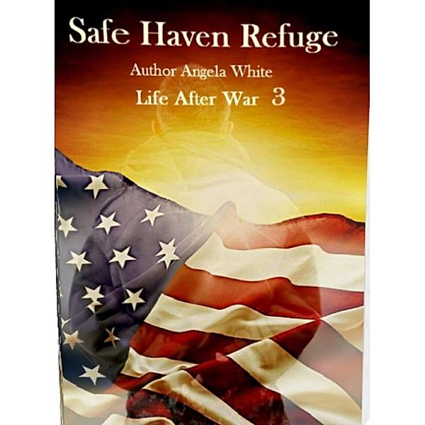 Life After War: Safe Haven Refuge (Life After War, #3), Angela White