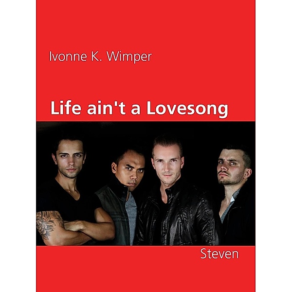 Life ain't a Lovesong, Ivonne K. Wimper