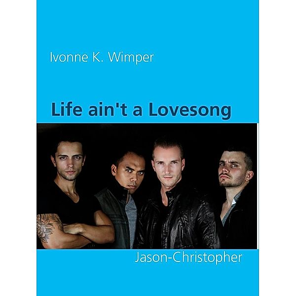 Life ain't a Lovesong, Ivonne K. Wimper