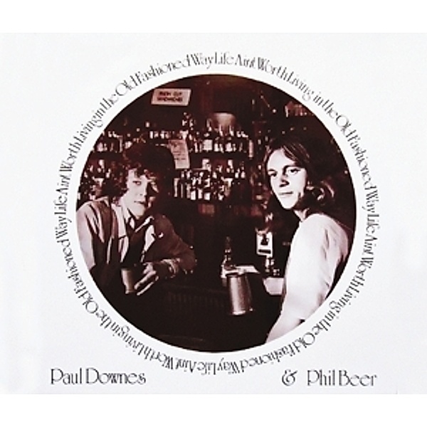 Life Ain'T Worth Living In The Old Fashioned Way, Paul & Phil Beer Downs
