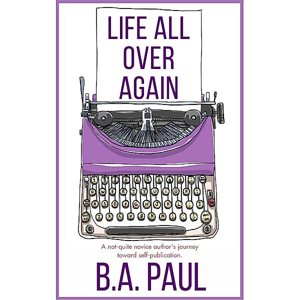 Life All Over Again, B. A. Paul