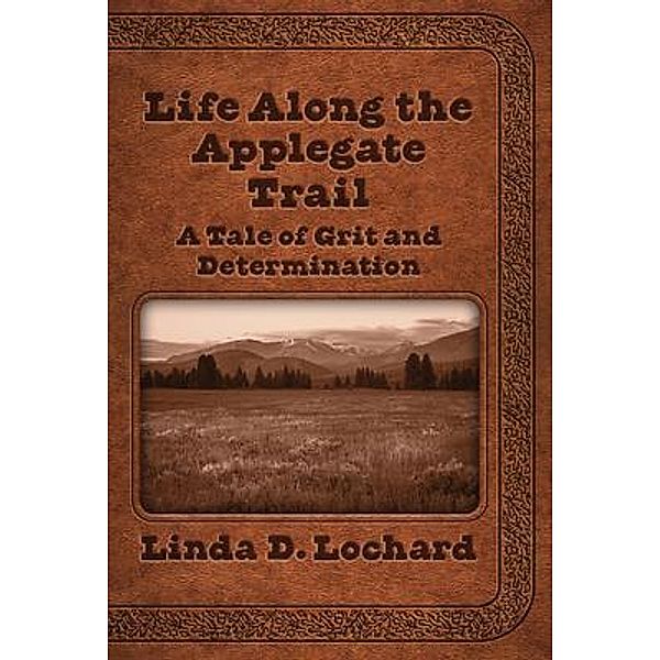 Life Along the Applegate Trail, Linda Lochard
