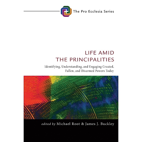 Life Amid the Principalities / Pro Ecclesia Series Bd.6