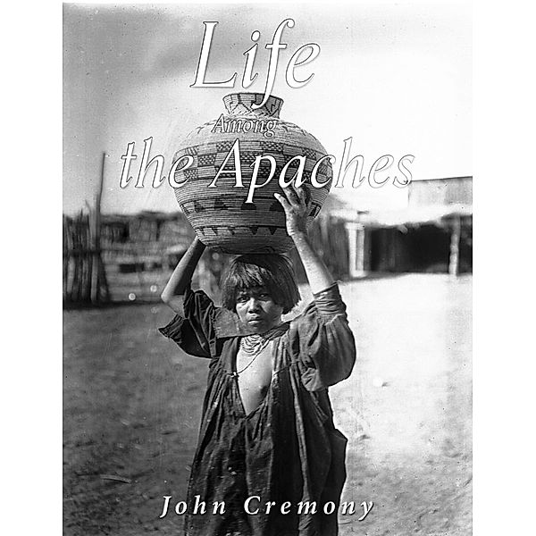 Life Among the Apaches, John Cremony