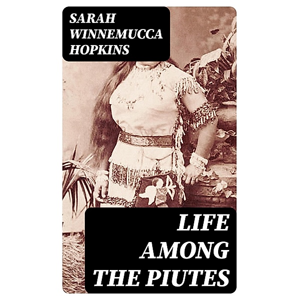 Life Among the Piutes, Sarah Winnemucca Hopkins