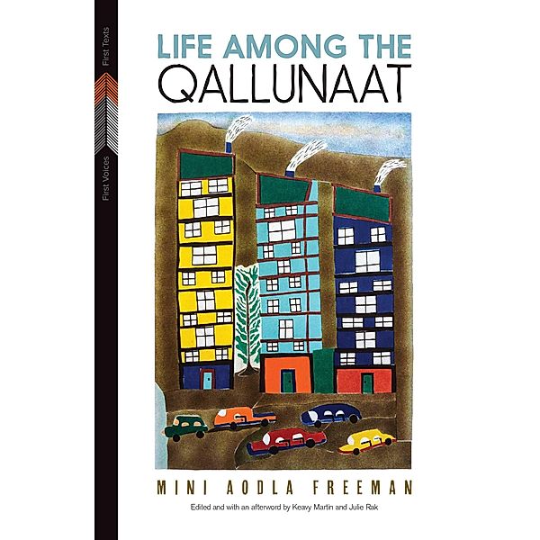 Life Among the Qallunaat / First Voices, First Texts Bd.3, Mini Aodla Freeman