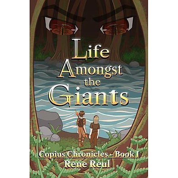 Life Amongst the Giants / Life Amongst the Giants Bd.1, Rene Reul
