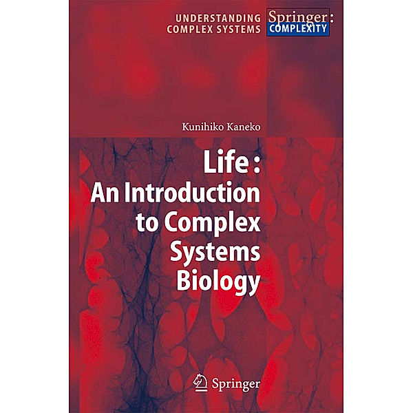 Life: An Introduction to Complex Systems Biology, Kunihiko Kaneko