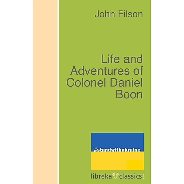 Life and Adventures of Colonel Daniel Boon, John Filson