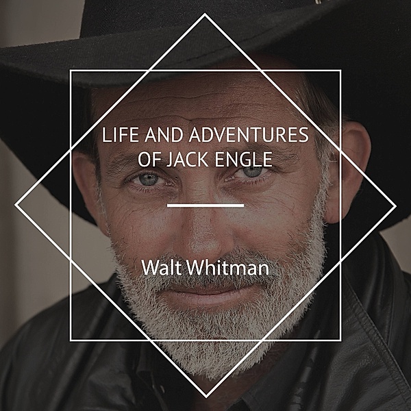 Life and Adventures of Jack Engle, Walt Whitman