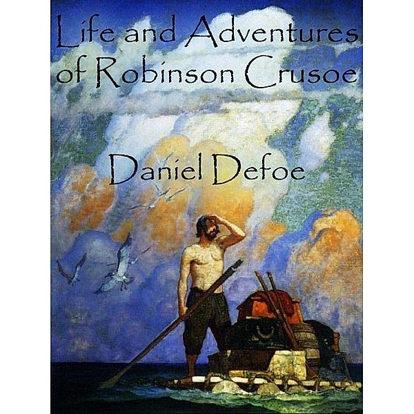 Life and Adventures of Robinson Crusoe, Daniel Defoe