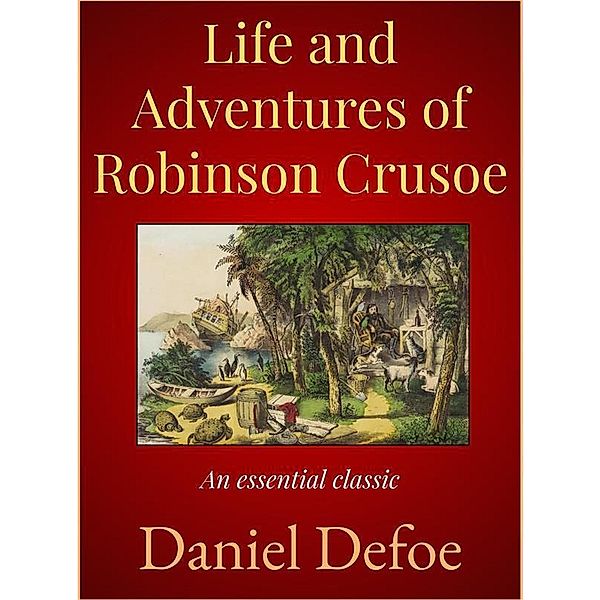 Life and Adventures of Robinson Crusoe, Daniel Defoe