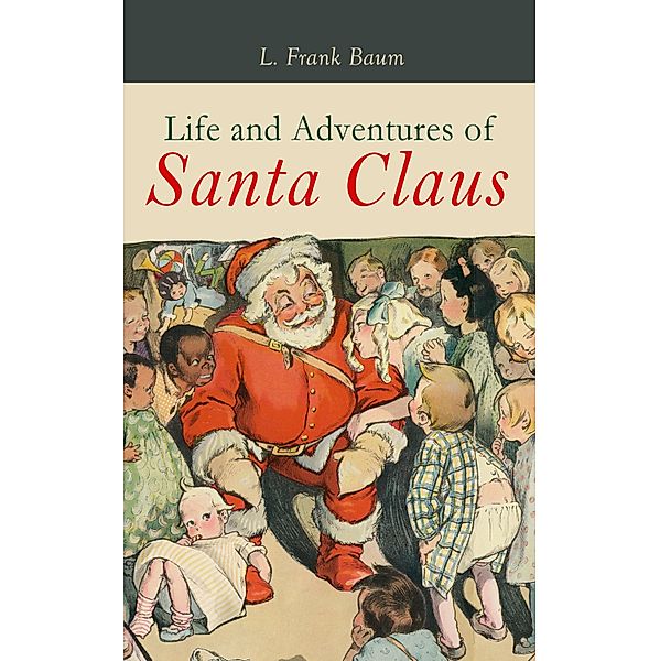 Life and Adventures of Santa Claus, L. Frank Baum