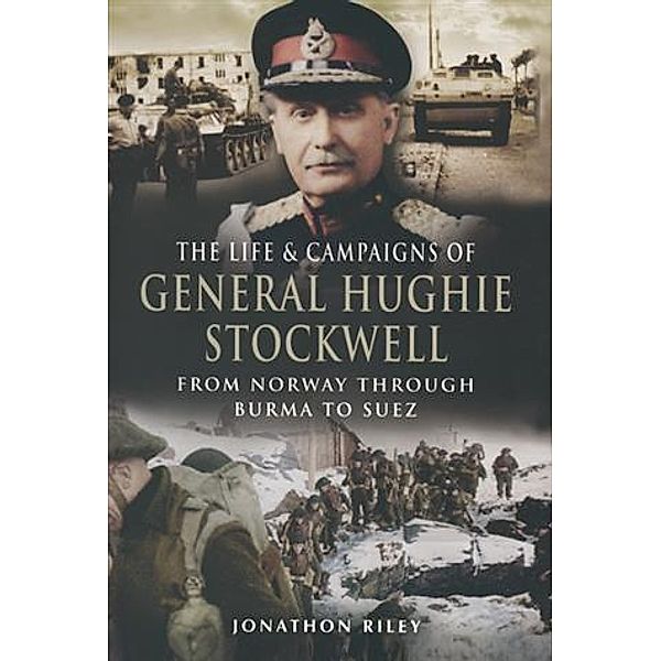 Life and Campaigns of General Hughie Stockwell, Jonathon Riley