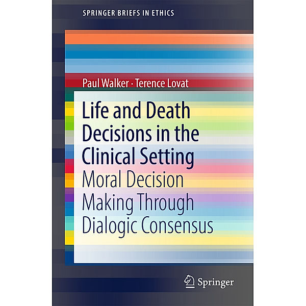 Life and Death Decisions in the Clinical Setting, Paul Walker, Terence Lovat