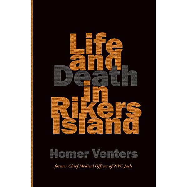 Life and Death in Rikers Island, Homer Venters