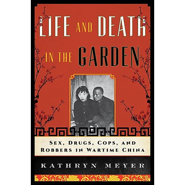 Life and Death in the Garden / State & Society in East Asia, Kathryn Meyer