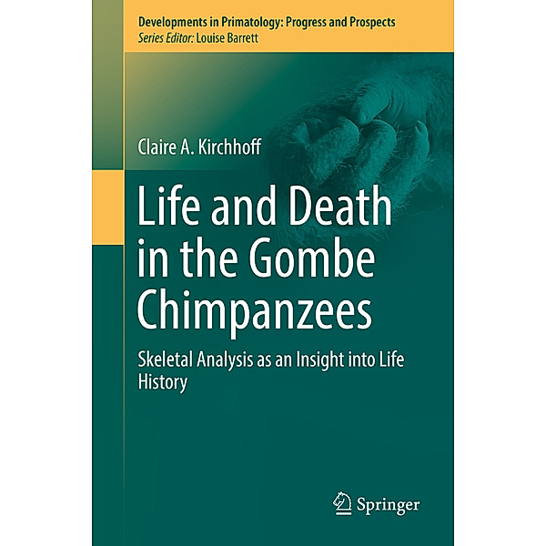 Life and Death in the Gombe Chimpanzees, Claire A. Kirchhoff
