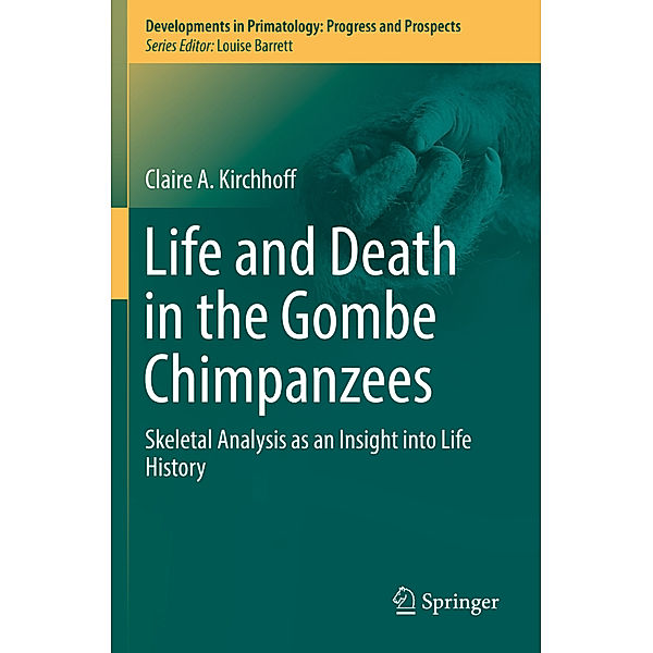 Life and Death in the Gombe Chimpanzees, Claire A. Kirchhoff