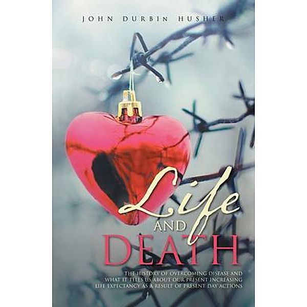 Life and Death / Inks and Bindings, LLC, John Durbin Husher