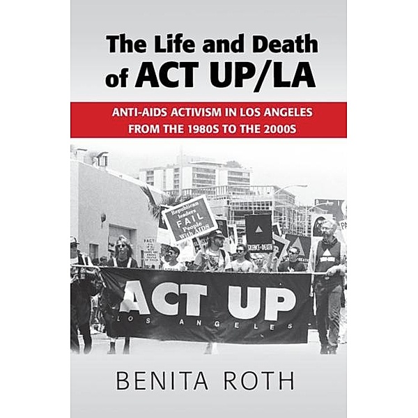 Life and Death of ACT UP/LA, Benita Roth