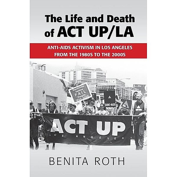 Life and Death of ACT UP/LA, Benita Roth