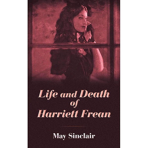 Life and Death of Harriett Frean, May Sinclair