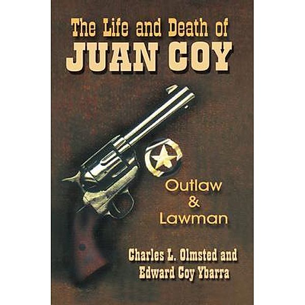 Life and Death of Juan Coy, Charles L Olmsted, Edward Coy Ybarra