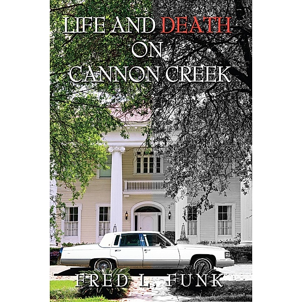 Life and Death on Cannon Creek, Fred L. Funk