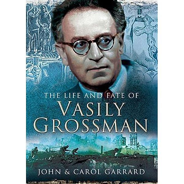 Life and Fate of Vasily Grossman, John Garrard