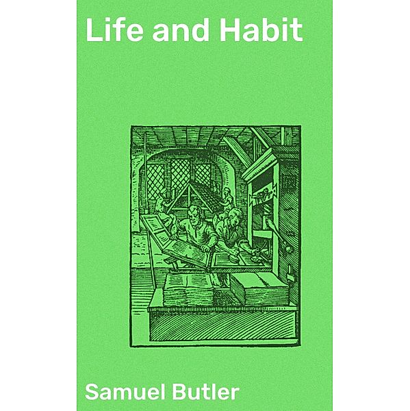 Life and Habit, Samuel Butler