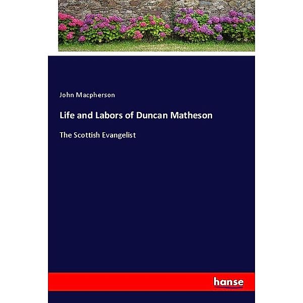 Life and Labors of Duncan Matheson, John Macpherson